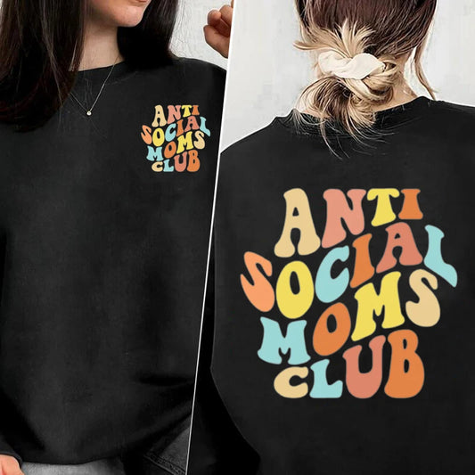 Anti Social Moms Club Sweatshirt and Hoodie, Antisocial Mom Sweatshirt, Mama Sweatshirt, Printed Front and Back, Mothers Day Gift for Her