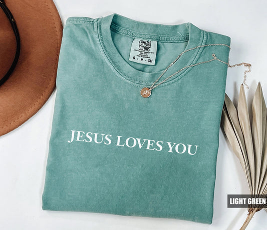 Jesus Loves You Comfort Color T-Shirt, Christian Apparel Shirt, Gift For Jesus Lover, Bible Verse Tshirt, Christian Clothing